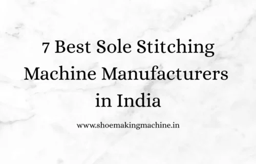 Shoe Making Machine Manufacturer