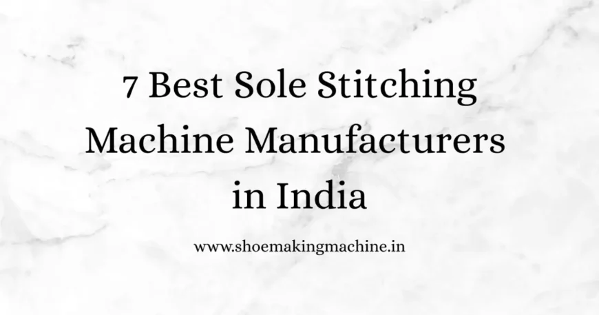Shoe Making Machine Manufacturer