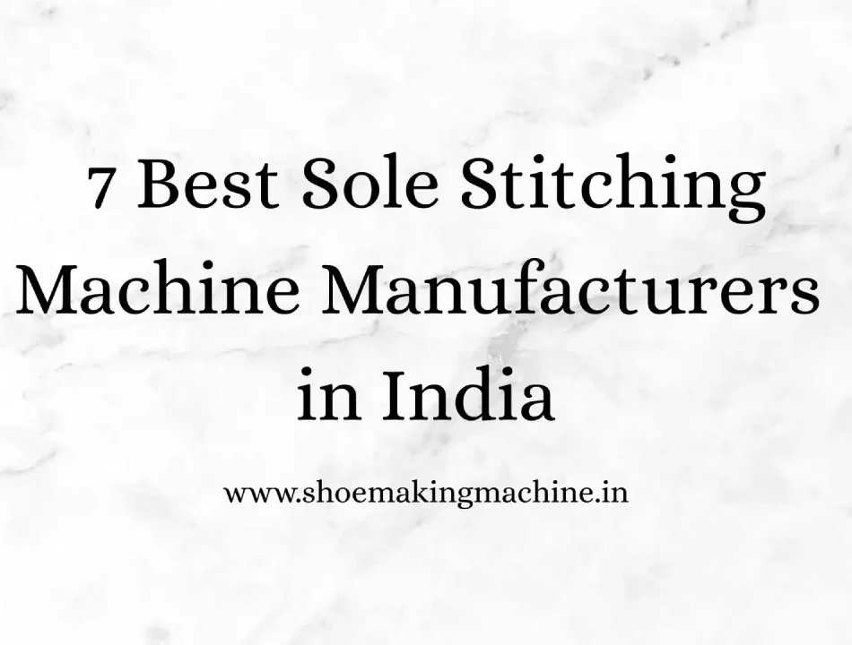 Shoe Making Machine Manufacturer