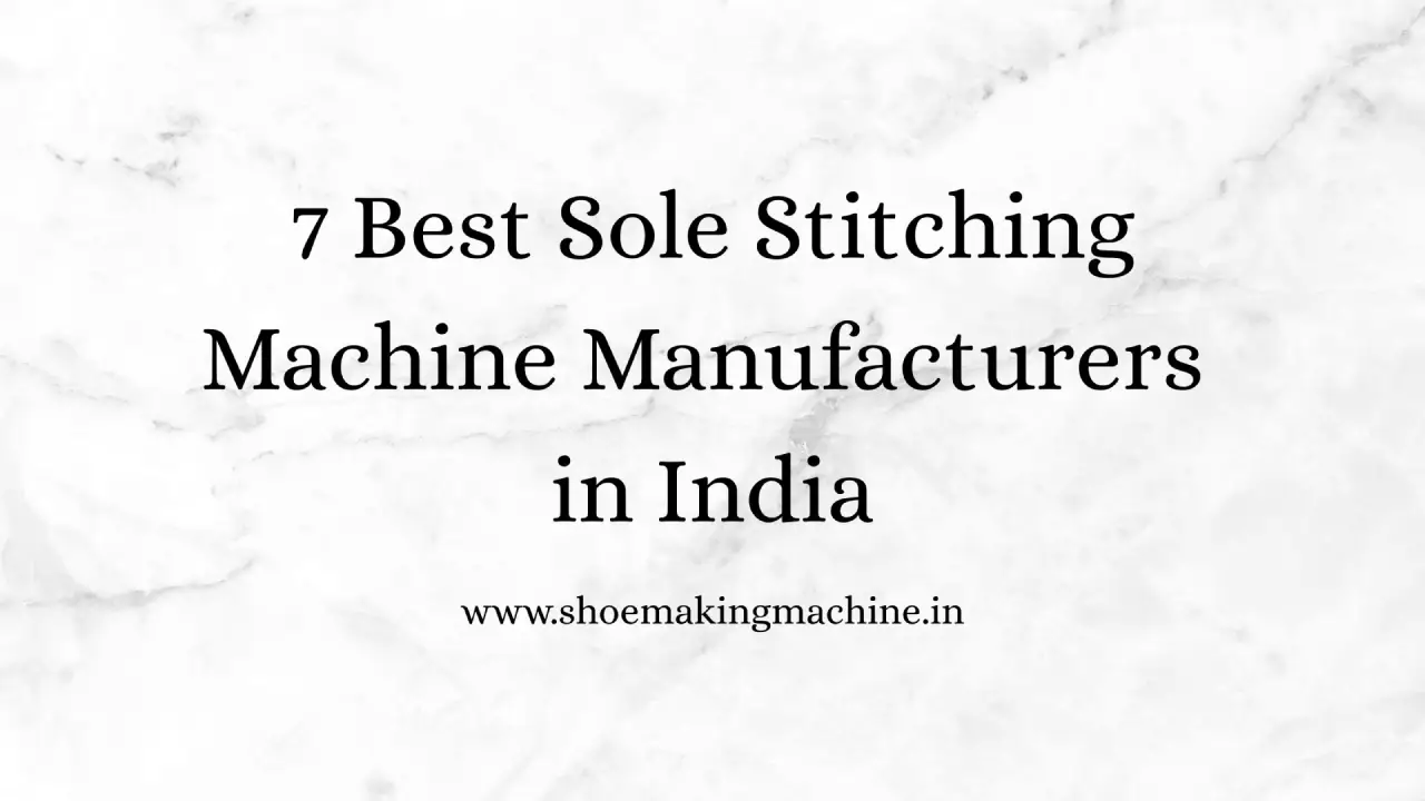 Shoe Making Machine Manufacturer