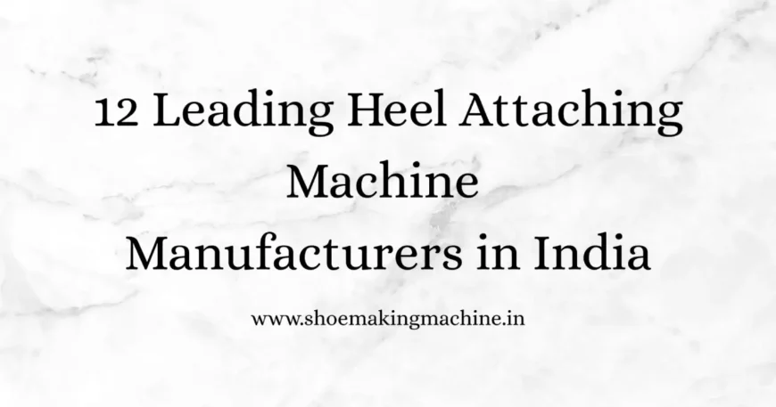 Shoe Making Machine Manufacturer