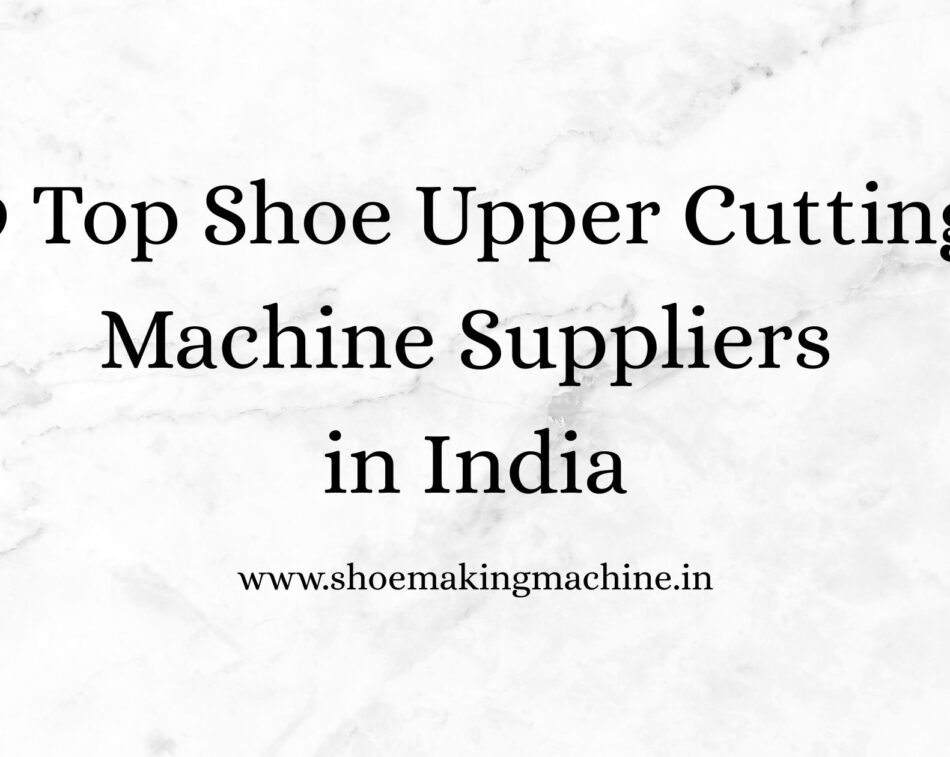 Shoe Making Machine Manufacturer