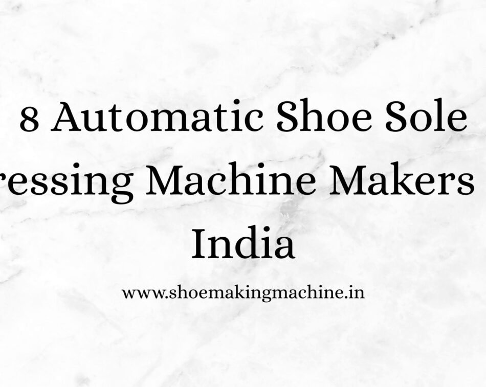 Shoe Making Machine Manufacturer