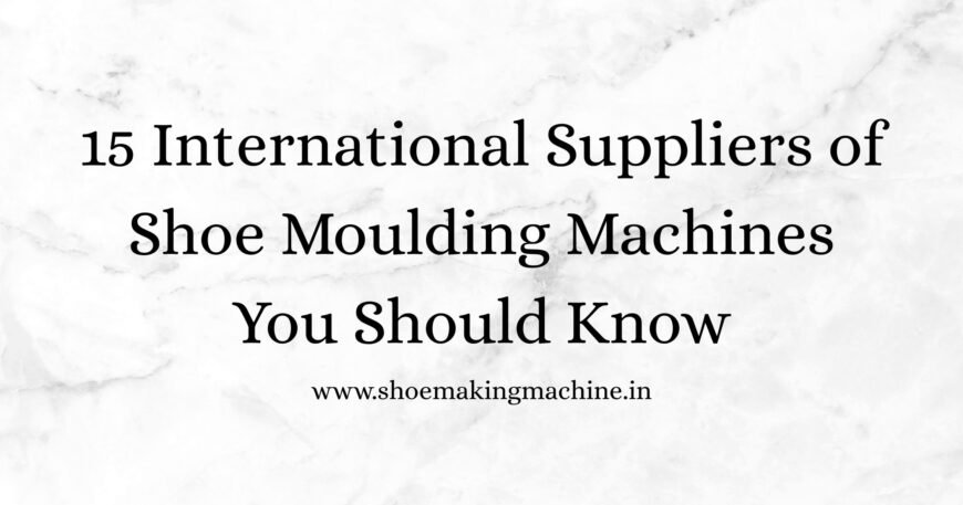 Shoe Making Machine Manufacturer