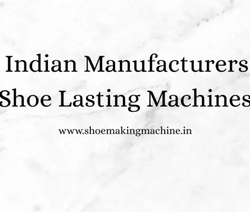 Shoe Making Machine Manufacturer
