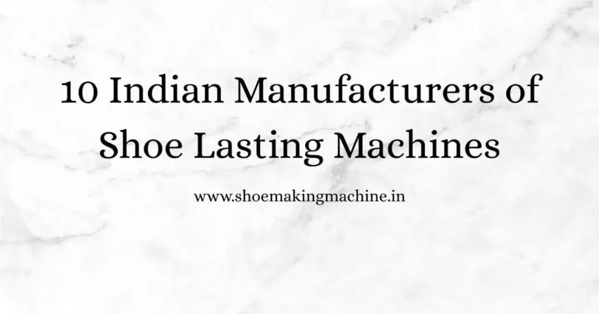 Shoe Making Machine Manufacturer
