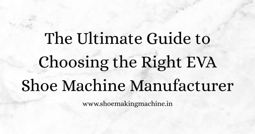 Shoe Making Machine Manufacturer