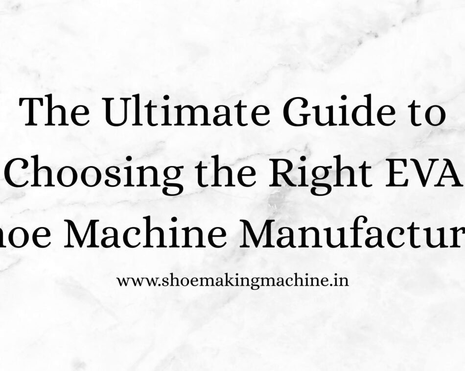 Shoe Making Machine Manufacturer