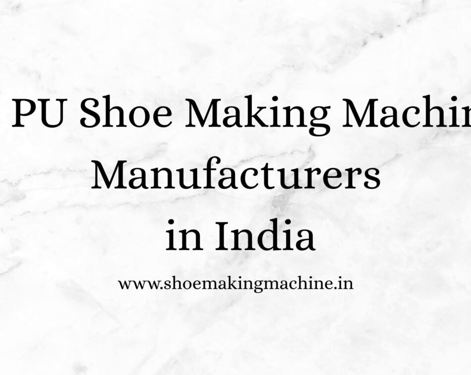 Shoe Making Machine Manufacturer