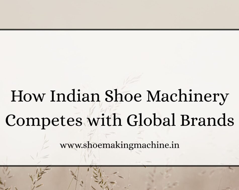 Indian Shoe Machinery