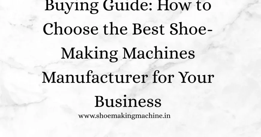 Shoe-Making Machines Manufacturer