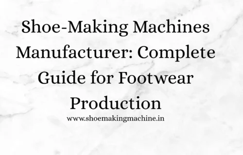 shoe-making machines manufacturer
