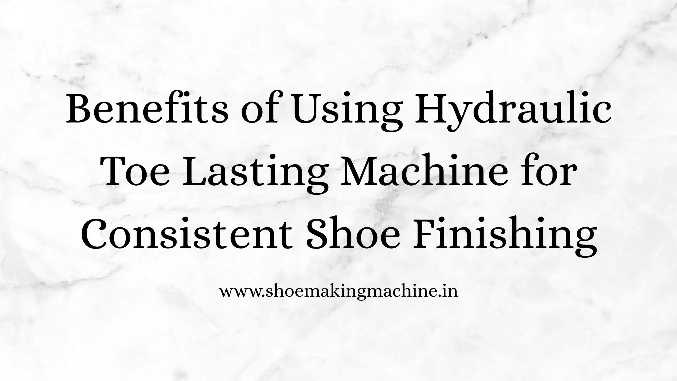 Hydraulic Toe Lasting Machine