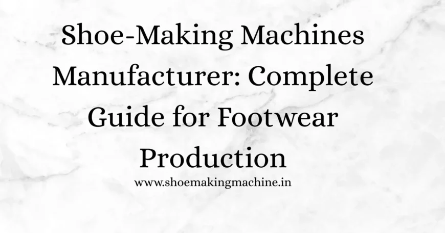 shoe-making machines manufacturer